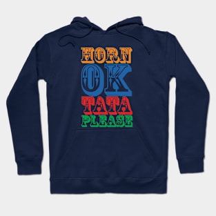 HORN OK TATA PLEASE Hoodie